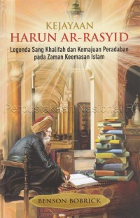 Image of Kejayaan Harun Ar-Rasyid : legenda Sang Khalifah dan kemajuan perdaban pada zaman keemasan Islam