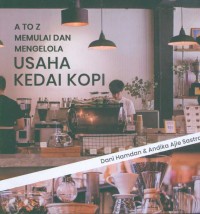 Image of A to Z memulai dan mengelola usaha kedai kopi