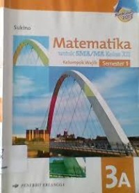 Image of Matematika Jilid 3A untuk SMA/MA Kelas XII Semester 1