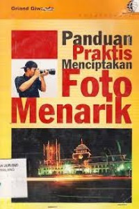 Image of Panduan Praktis Menciptakan Foto Menarik