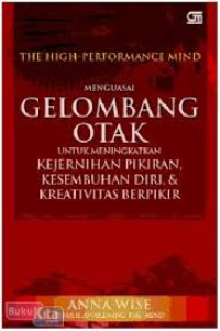 Image of The High-Performance Mind : Menguasai Gelombang Otak untuk Meningkatkan Kejernihan Pikiran, Kesembuhan Diri, dan Kreativitas Berpikir