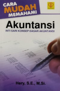 Image of Cara Mudah Memahami Akuntansi : Inti Sari Konsep Dasar Akuntansi
