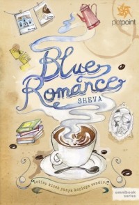 Image of Blue romance: Setiap Kisah Punya Kopinya Sendiri