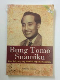 Image of Bung Tomo Suamiku : Biar Rakyat yang Menilai Kepahlawananmu