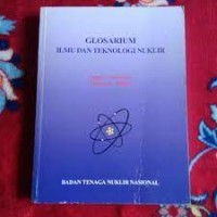 Image of GLOSARIUM ILMU DAN TEKNOLOGI NUKLIR