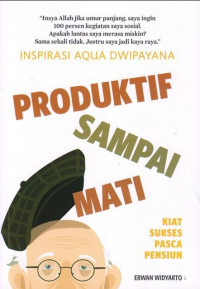 Image of inspirasi Aqua Dwipayana : Produktif Sampai Mati