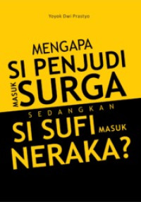 Image of Mengapa Si Penjudi Masuk Surga Sedangkan Si Sufi Masuk Neraka