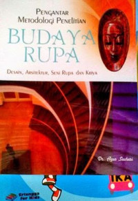 Image of Pengantar Metodologi Penelitian Budaya Rupa : Desain, Arsitektur, Seni Rupa dan Kriya