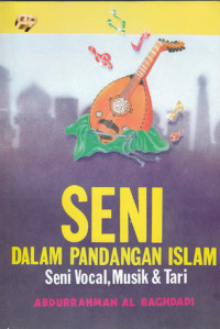 Image of Seni dalam Pandangan Islam : Seni Vocal, Musik & Tari