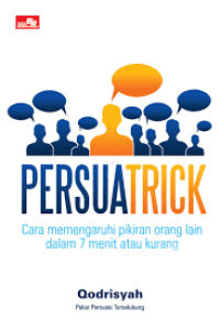 Image of Persuatrick : Cara Mempengaruhi Pikiran Orang Lain dalam 7 Menit atau Kurang