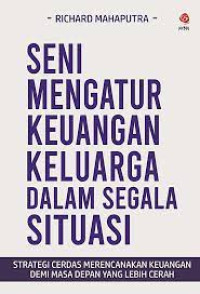 Image of Seni Mengatur Keuangan dalam Segala Situasi : Strategi Cerdas Merencanakan Keuangan Demi Masa Depan