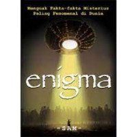 Image of Enigma : Menguak Fakta-Fakta Misterius Paling Fenomenal di Dunia