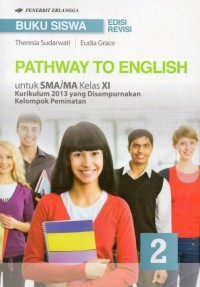 Image of PATHWAY TO ENGLISH ; untuk SMA/MA Kelas XI