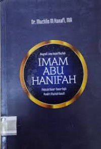 Image of Biografi lima Imam Mazhab : Imam Abu Hanifah peletak dasar-dasar fiqih pendiri Mazhab Hanafi