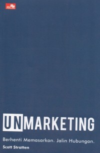 Image of UnMarketing : Berhenti Memasarkan. Jalin Hubungan.