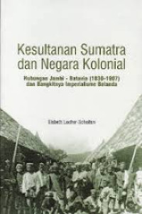 Image of Kesultanan Sumatra dan Negara Kolonial : Hubungan Jambi - Batavia (1830-1907) dan Bangkitnya Imperialisme Belanda